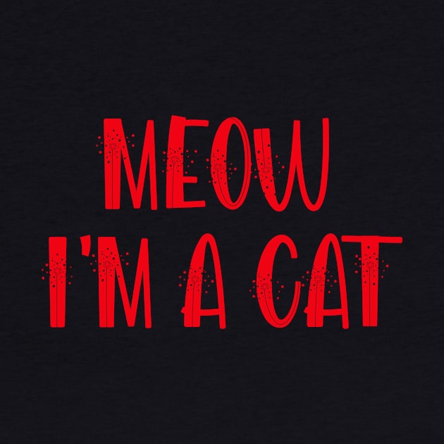 Meow I'm A Cat by ClothesLine